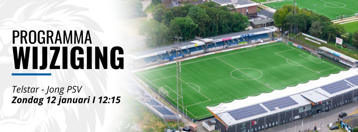 Programma wijziging: Telstar - Jong PSV